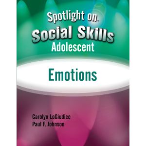 Spotlight on Social Skills Adolescent: Emotions E-Book